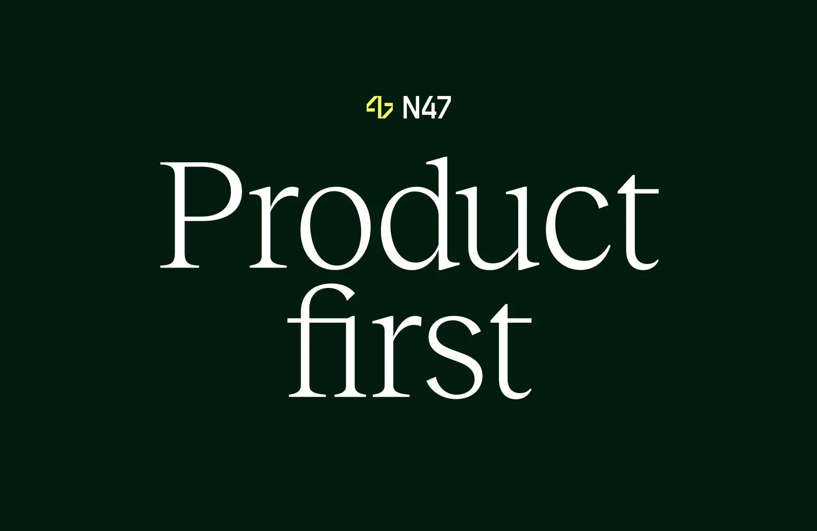 N47 — Product First - OG image