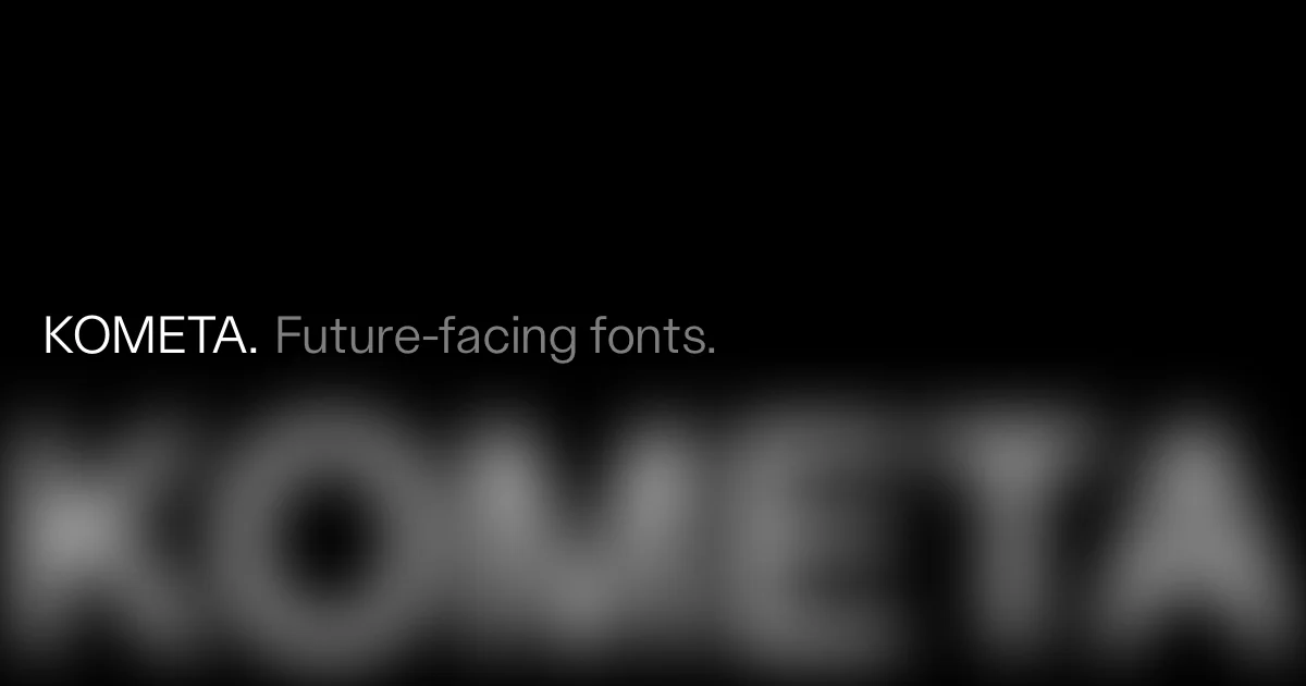 Future-Facing Fonts  ● KOMETA - OG image design inspiration