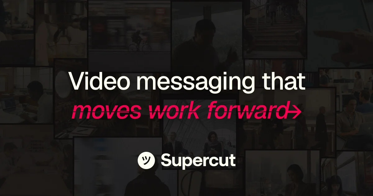 ツSupercut - Video Messaging that Moves Work Forward→ - OG image