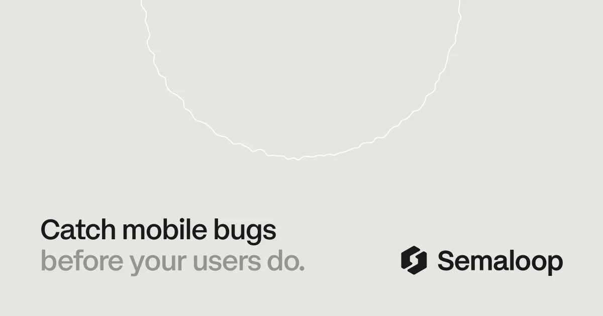 Semaloop – Catch mobile bugs before your users do - OG image